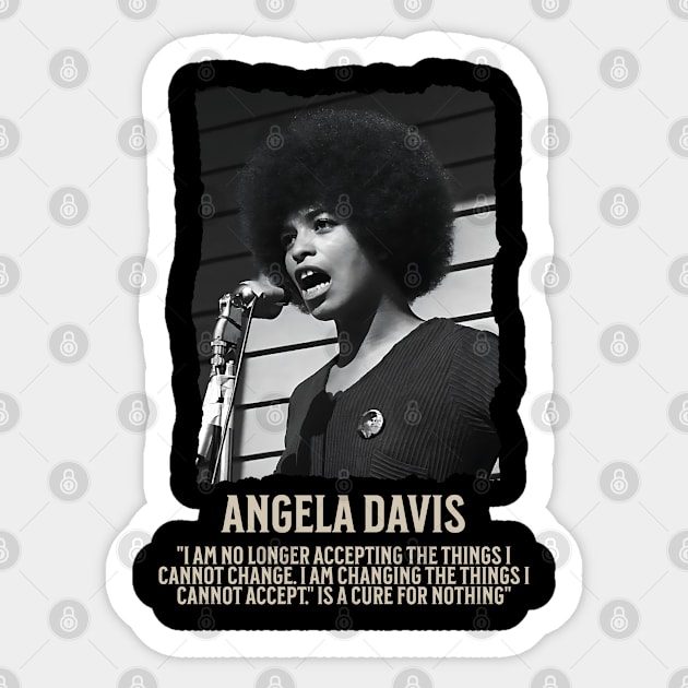 Angela Davis -  I am no longer accepting the things I cannot change Sticker by UrbanLifeApparel